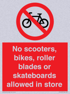 No scooters, bikes, roller blades or skateboards allowed in store